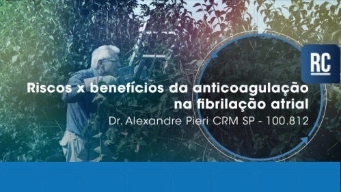 PODCAST: Riscos x benefícios da anticoagulação na fibrilação atrial